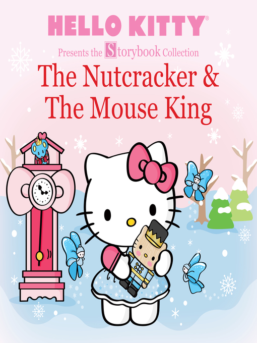 Title details for Hello Kitty Presents the Storybook Collection: The Nutcracker & the Mouse King by Sanrio Company, LTD. - Wait list